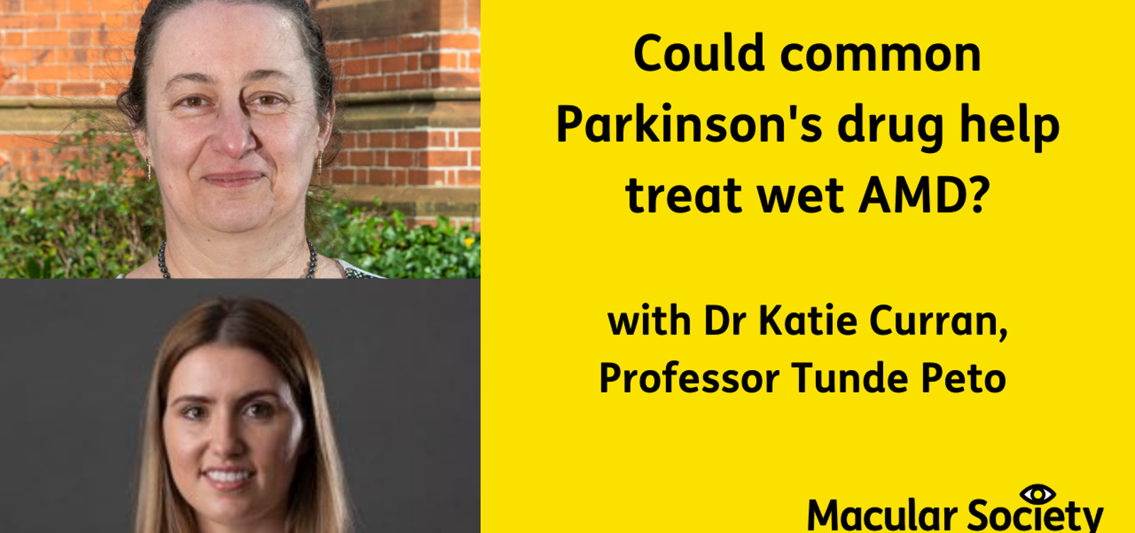 Headshots of Dr Katie Curran and Professor Tunde Peto with text reading 'Could common Parkinson's drug help treat wet AMD?' 