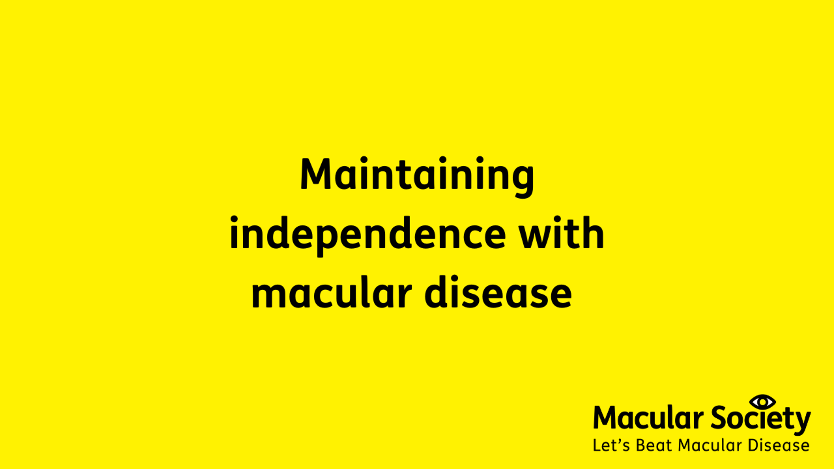 Maintaining independence with macular disease webinar