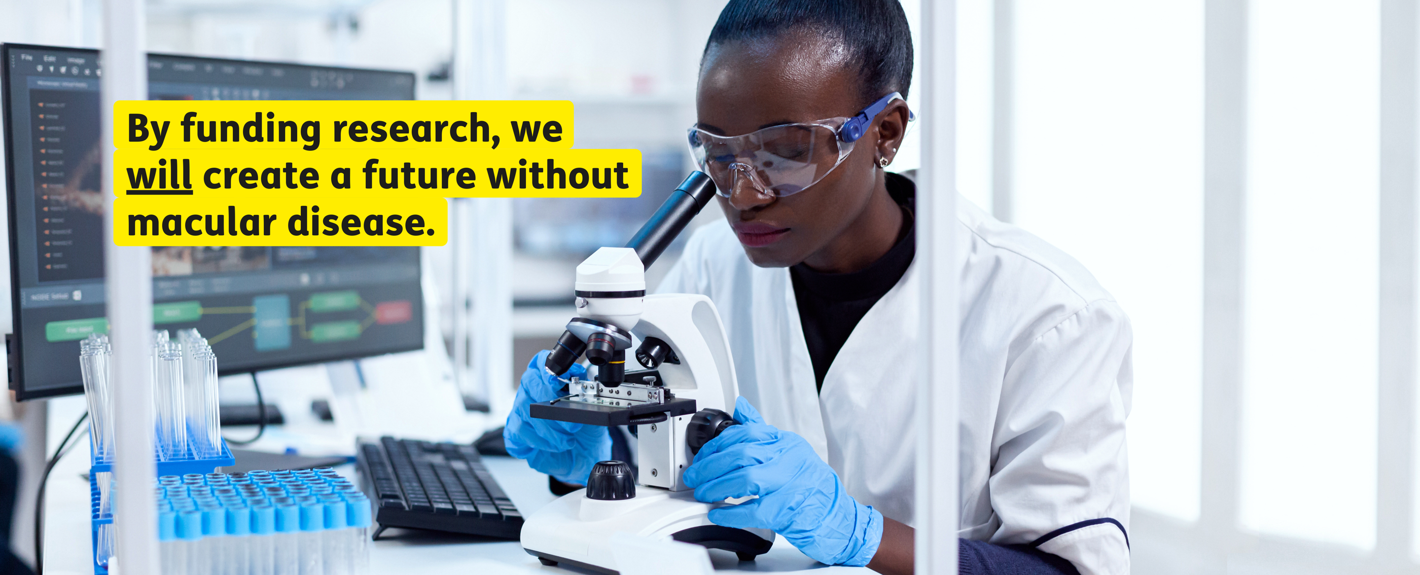 Researcher with microscope with caption 'By funding research, we will create a future without macular disease.'